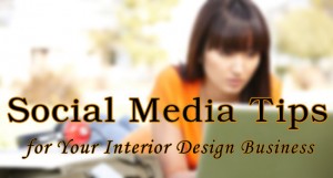 5 Social Media Tips to Market your Interior Design Business